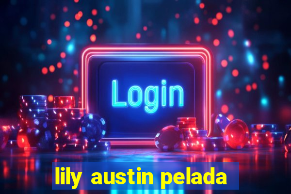 lily austin pelada